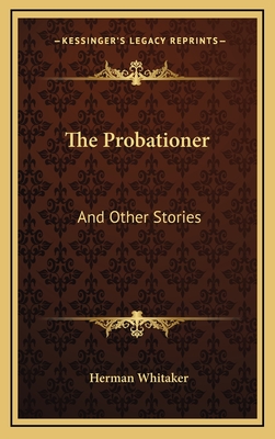 The Probationer: And Other Stories - Whitaker, Herman