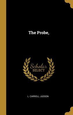 The Probe, - Judson, L Carroll