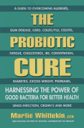 The Probiotic Cure: Harnessing the Power of Good Bacteria for Better Health