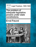 The Problem of Adequate Legislative Powers Under State Constitutions.