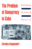 The Problem of Democracy in Cuba: Between Vision and Reality