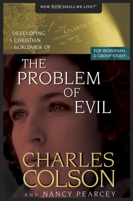 The Problem of Evil - Colson, Charles W, and Pearcey, Nancy