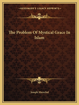 The Problem Of Mystical Grace In Islam - Marechal, Joseph