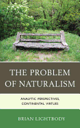 The Problem of Naturalism: Analytic Perspectives, Continental Virtues