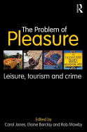 The Problem of Pleasure: Leisure, Tourism and Crime