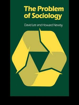 The Problem of Sociology - Lee, David, and Newby, Howard