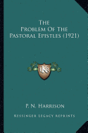 The Problem Of The Pastoral Epistles (1921)