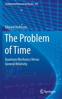 The Problem of Time: Quantum Mechanics Versus General Relativity - Anderson, Edward