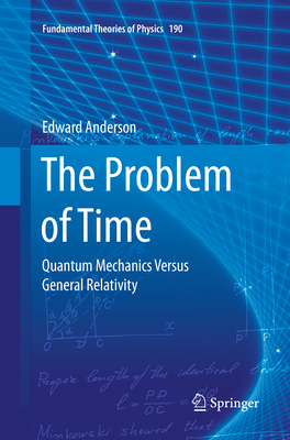 The Problem of Time: Quantum Mechanics Versus General Relativity - Anderson, Edward