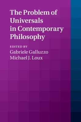 The Problem of Universals in Contemporary Philosophy - Galluzzo, Gabriele (Editor), and Loux, Michael J. (Editor)