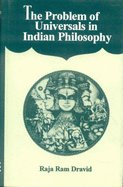 The Problem of Universals in Indian Philosophy - Dravid, Raja Ram, and Kanshi