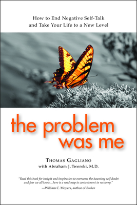 The Problem Was Me: A Guide to Self-Awareness, Compassion, and Awareness - Gagliano, Thomas, and Twerski, Abraham J, Rabbi, M.D.