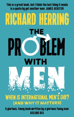 The Problem with Men: When is it International Men's Day? (and why it matters) - Herring, Richard