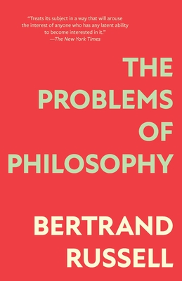 The Problems of Philosophy (Warbler Classics Annotated Edition) - Russell, Bertrand