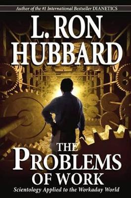 The Problems of Work: Scientology Applied to the Workaday World - Hubbard, L. Ron