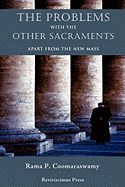 The Problems with the Other Sacraments: Apart from the New Mass