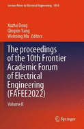 The proceedings of the 10th Frontier Academic Forum of Electrical Engineering (FAFEE2022): Volume II