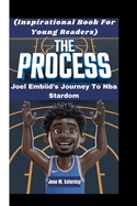 The Process: Joel Embiid's Journey to NBA Stardom (An Inspirational Book for Young Readers)