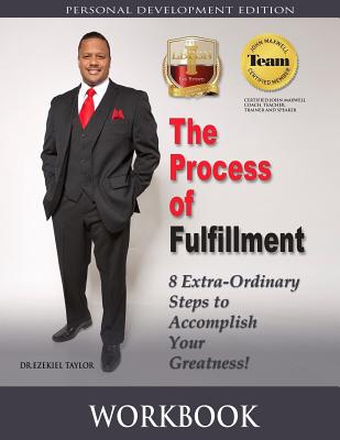 The Process of Fulfillment Workbook: 8 Extra - Ordinary Steps to Accomplish Your Greatness - Taylor, Ezekiel