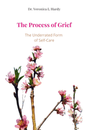 The Process of Grief: The Underrated Form of Self-Care: A Workbook for Helping Professionals