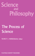 The Process of Science: Contemporary Philosophical Approaches to Understanding Scientific Practice