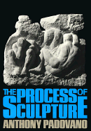The Process of Sculpture - Padovano, Anthony