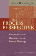The Process Perspective: Frequently Asked Questions about Process Theology