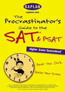 The Procrastinator's Guide to the SAT & PSAT - Kaplan (Creator)