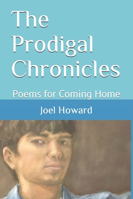 The Prodigal Chronicles: Poems for Coming Home - Mitchell, Jon (Foreword by), and Watson, Basil (Contributions by), and Watson, Amaris (Contributions by)