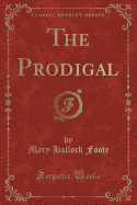 The Prodigal (Classic Reprint)