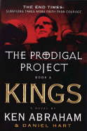 The Prodigal Project: Kings Bk. IV - Hart, Daniel, and Abraham, Ken