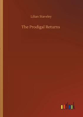 The Prodigal Returns - Staveley, Lilian