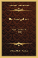 The Prodigal Son: Four Discourses (1868)