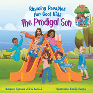 The Prodigal Son (Rhyming Parables For Cool Kids) Book 1 - Each Time you Make a Mistake Run to Jesus!: Rhyming Parables for Cool Kids
