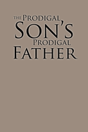 The Prodigal Son's Prodigal Father