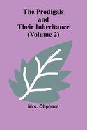 The Prodigals and Their Inheritance (Volume 2)