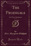 The Prodigals, Vol. 2 of 2: And Their Inheritance (Classic Reprint)