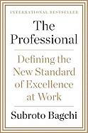 The Professional: Defining the New Standard of Excellence at Work