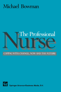 The Professional Nurse: Coping with Change, Now and the Future