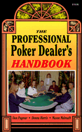 The Professional Poker Dealer's Handbook - Paymar, Dan, and Harris, Donna, and Malmuth, Mason