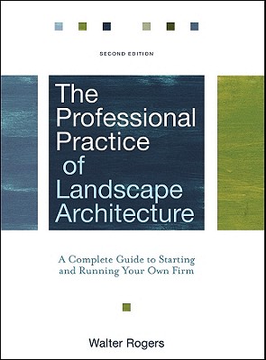 The Professional Practice of Landscape Architecture - Rogers, Walter