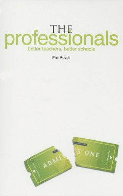 The Professionals: Better Teachers, Better Schools - Revell, Phil