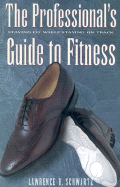 The Professional's Guide to Fitness: Staying Fit While Staying on Track
