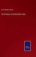 The Professor at the Breakfast-Table