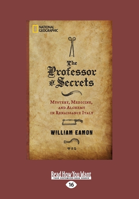 The Professor of Secrets: Mystery, Medicine, and in Renaissance Italy - Eamon, William