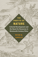 The Profits of Nature: Colonial Development and the Quest for Resources in Nineteenth-Century China