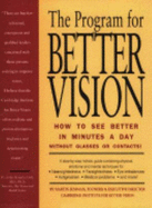 The Program for Better Vision: How to See Better in Minutes a Day: Without Glasses Or Contacts!