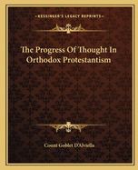 The Progress Of Thought In Orthodox Protestantism