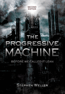 The Progressive Machine: Before We Called It Lean