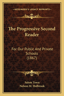 The Progressive Second Reader: For Our Public And Private Schools (1867)